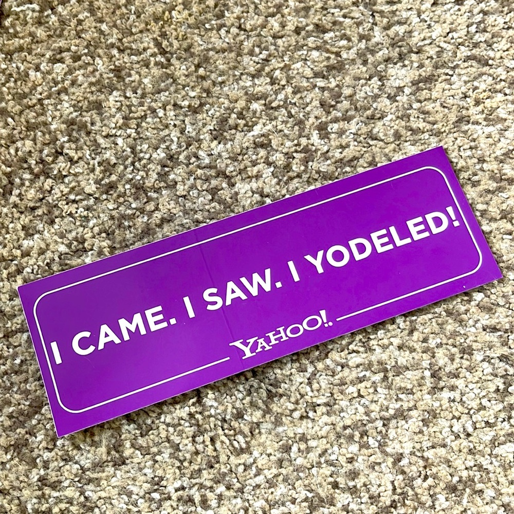 I came. I saw. I yodeled! Yahoo! Bumper sticker